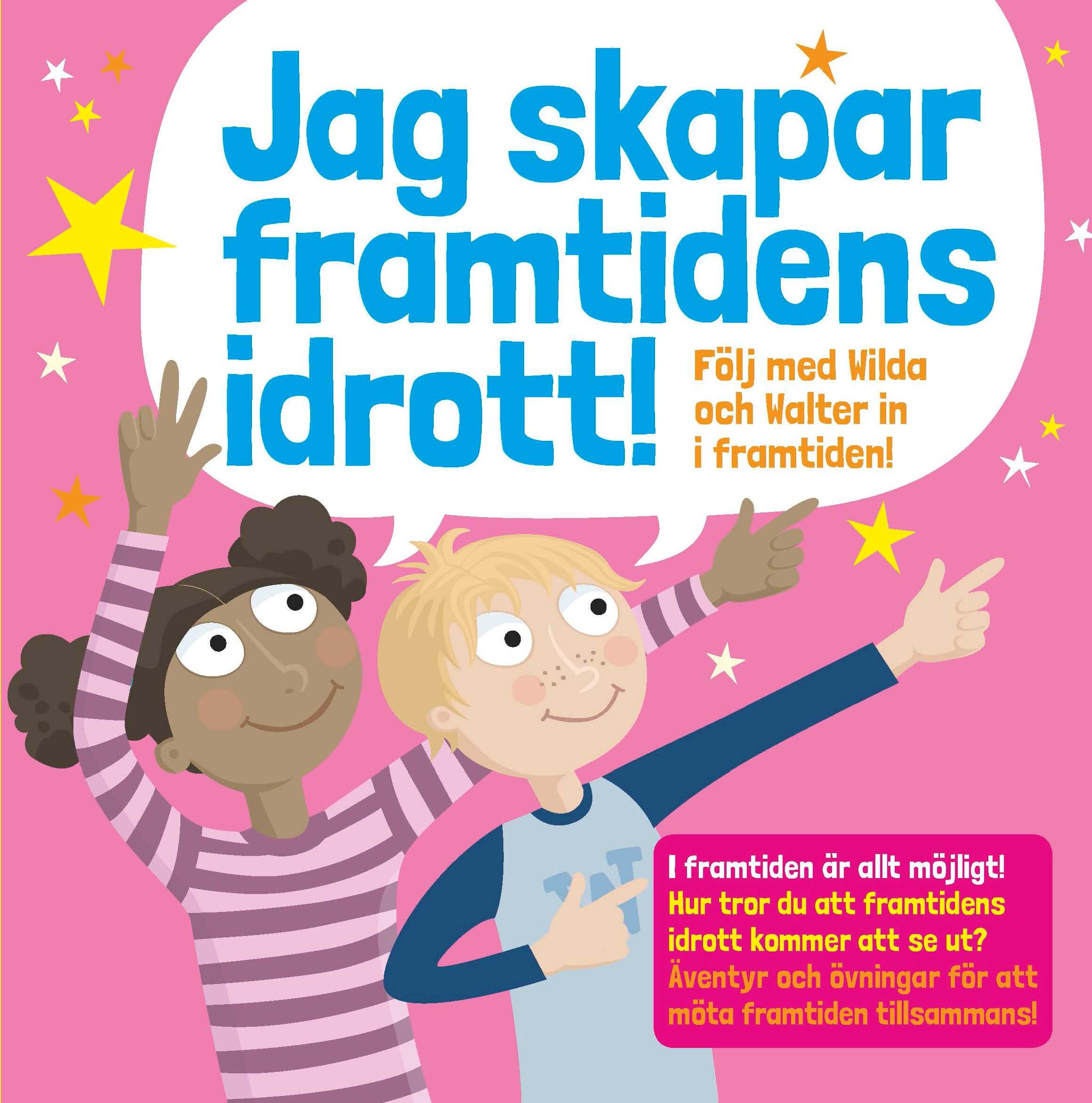 Jag skapar framtidens idrott! Följ med Wilda och Walter in i framtiden
