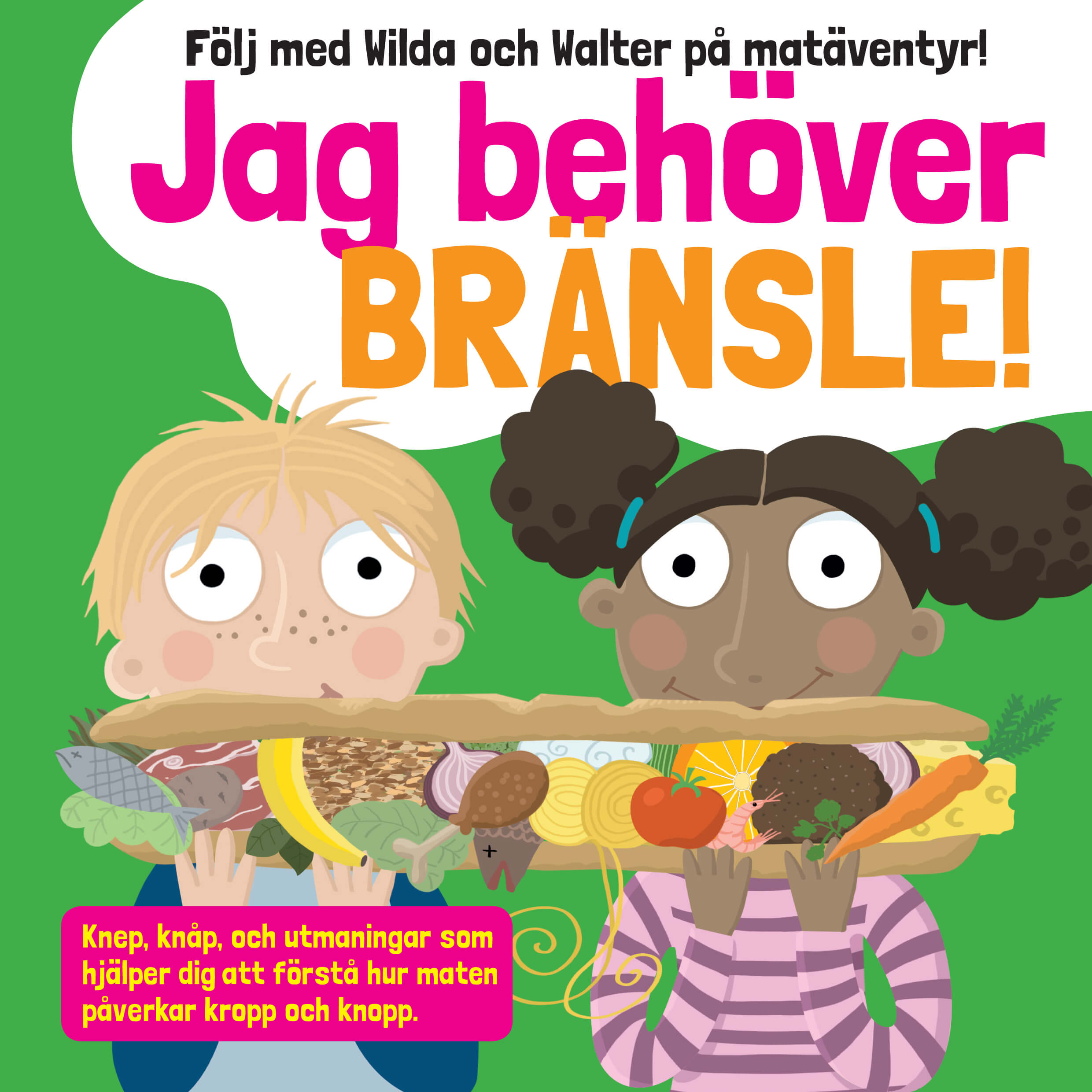 Jag behöver bränsle! Följ med Wilda och Walter på matäventyr